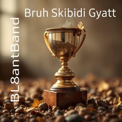 Bruh Skibidi Gyatt