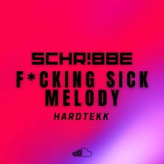SCHR!BBE - F*cking Sick Melody