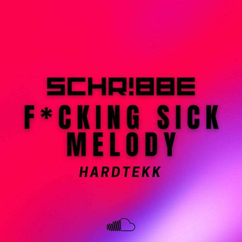 SCHR!BBE - F*cking Sick Melody