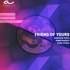 Jonathan Touch, Pammi Pasqual - Elena Titirla - Friend of Yours (Original Mix)