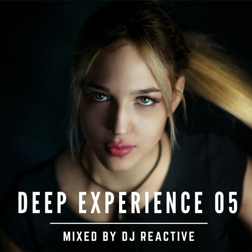 Deep Experience 05 (Mixed by Dj Reactive)