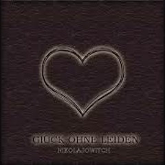 GLÜCK OHNE LEIDEN- Maxim