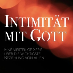 Intimität mit Gott - Teil 2 - Rainer Harter