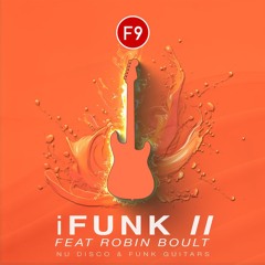 F9 IFunk II Ft Robin Boult - Nu Disco Guitars - Audio Demos