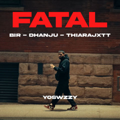 Bir, Dhanju - Fatal (YoSwzzy Remix)