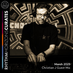RH Curates - March 2025 (Christian J Guest Mix)