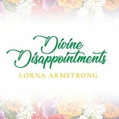 [Access] KINDLE 💚 Divine Disappointments by  Lorna Armstrong &  Kent Locke PDF EBOOK