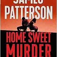 Read ❤️ PDF Home Sweet Murder (ID True Crime, 2) by James Patterson