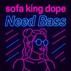 Need Bass