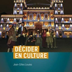 Lire Décider en culture (Politiques culturelles) (French Edition) en ligne gratuitement qZB7Q