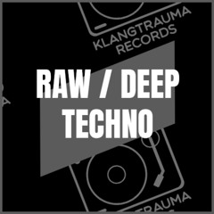 RAW / DEEP / HYPNOTIC TECHNO | KLANGTRAUMA RECORDS | PART VI | 133-145BPM