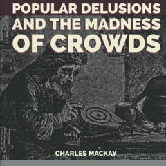 eBook✔️Download Extraordinary Popular Delusions and the Madness of Crowds All Volumes  Complete
