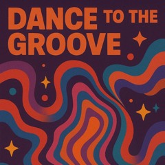 Dance To The Groove