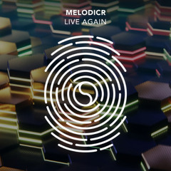 Melodicr - Live Again [Deeper Harmonies]