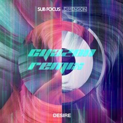 Sub Focus & Dimension - Desire (Cyazon Remix Bootleg)