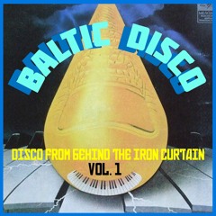 Baltic Disco - Disco From Behind The Iron Curtain, Vol. 1