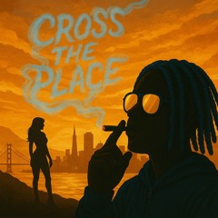Cross the Place (prod. prod.swiftfox)