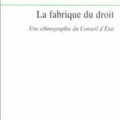 DOWNLOAD/PDF  La Fabrique du droit : Une ethnographie du conseil d'?tat