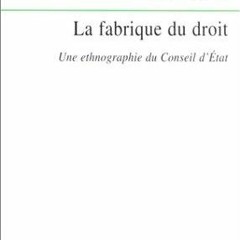 READ [PDF]  La Fabrique du droit : Une ethnographie du conseil d'?tat