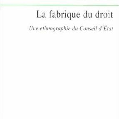 READ [PDF]  La Fabrique du droit : Une ethnographie du conseil d'?tat