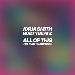 All Of This (FKA MASH Glitch Dub)