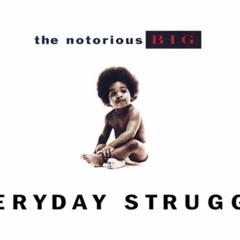 Everyday Struggle - Notorious BIG - Prod by Trigger