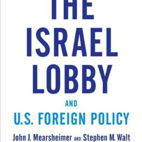 free KINDLE 📔 The Israel Lobby and U.S. Foreign Policy by  John J. Mearsheimer &  St