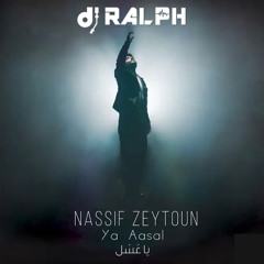 Nassif Zeytoun - Ya Aasal Remix - DJ Ralph (2020) ناصيف زيتون - يا عسل