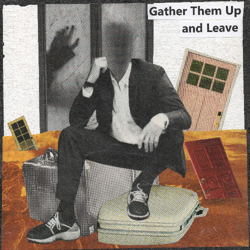 Gather Them Up and Leave