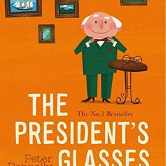 Read [EPUB KINDLE PDF EBOOK] The President's Glasses by  Peter Donnelly 💞