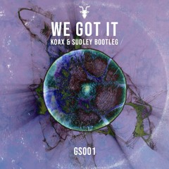 GS001 - Metrik - We Got It (Ft. Rothwell)(Koax & Sudley Bootleg)