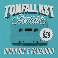 Tonfall K8T Podcast 058 - mit Opera Olf & KauzAudio