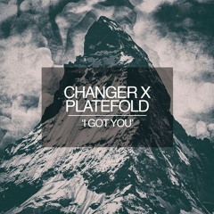 Changer & Platefold - I Got You [Free Download]