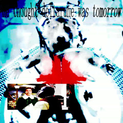 he thought deltarune was tomorrow