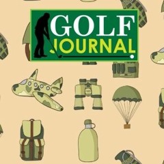 [View] EBOOK 📋 Golf Journal: Golf Clubs Yardage Chart, Golf Score Pad, Golf Log, Gol