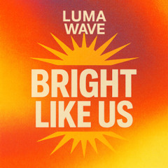 Bright like us