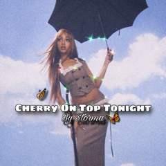 Cherry On Top Tonight