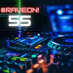 #RaveOn! 55 ~ Jay Lumen - MOGUAI - deadmau5 - Rudaki - Fuenka - HI-LO - Franky Wah and many more.