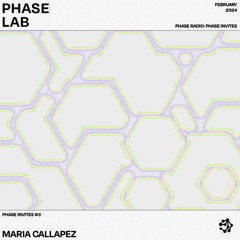 PHASE INVITES "MARIA CALLAPEZ" / 003 / PHASE.LAB