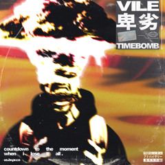 Vile卑劣 - TIMEBOMB (feat. Perished Hart)