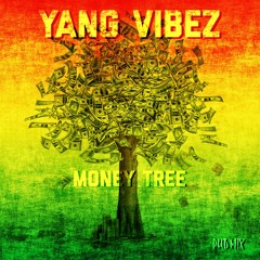 Yang Vibez -Money Tree  (Dub Easy Remix)