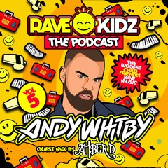 RAVE KIDZ Podcast - Episode 5 - Andy Whitby & Amber D