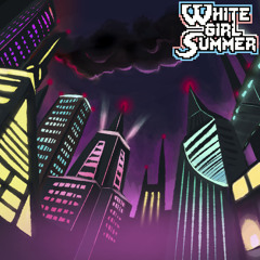 [White Girl Summer] - A City of Grand Proportions