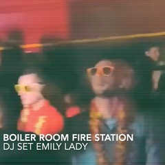 Boiler Room Fire Station 🔥 -  DJ set EMILY LADY