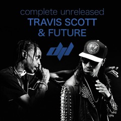 UNRELEASED Travis Scott & Future (Lieber Mix)