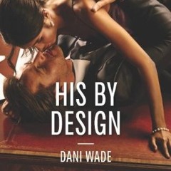 [Read] Online His by design BY : Dani Wade