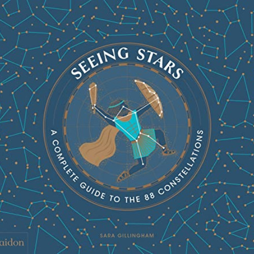 [Access] EBOOK 🗂️ Seeing Stars: A Complete Guide to the 88 Constellations by  Sara G