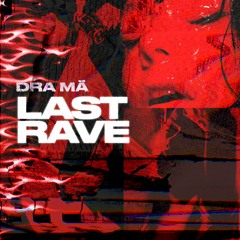 DRA MÄ - Last Rave