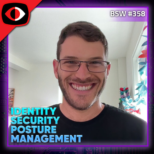 Identity Security Posture Management - Allan Alford,  Dor Fledel - BSW #358