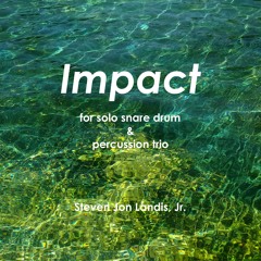 IMPACT, for solo snare drum and percussion trio